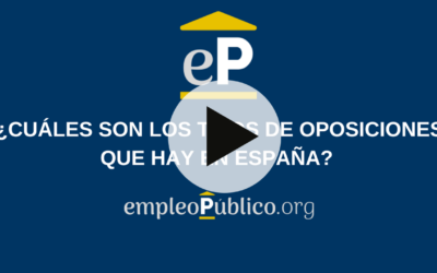 ¿Cuáles son los Tipos de Oposiciones que hay en España?